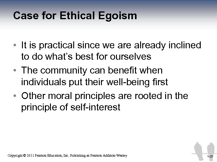 Case for Ethical Egoism • It is practical since we are already inclined to