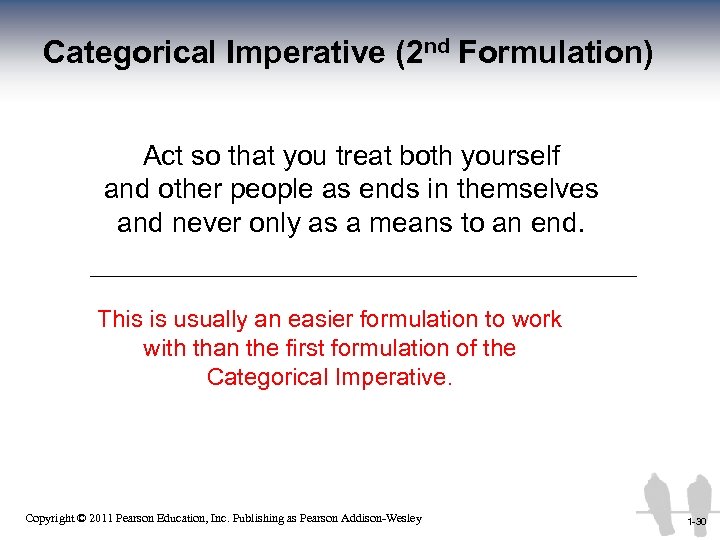 Categorical Imperative (2 nd Formulation) Act so that you treat both yourself and other