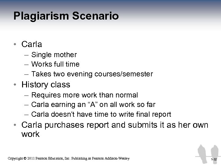 Plagiarism Scenario • Carla – Single mother – Works full time – Takes two