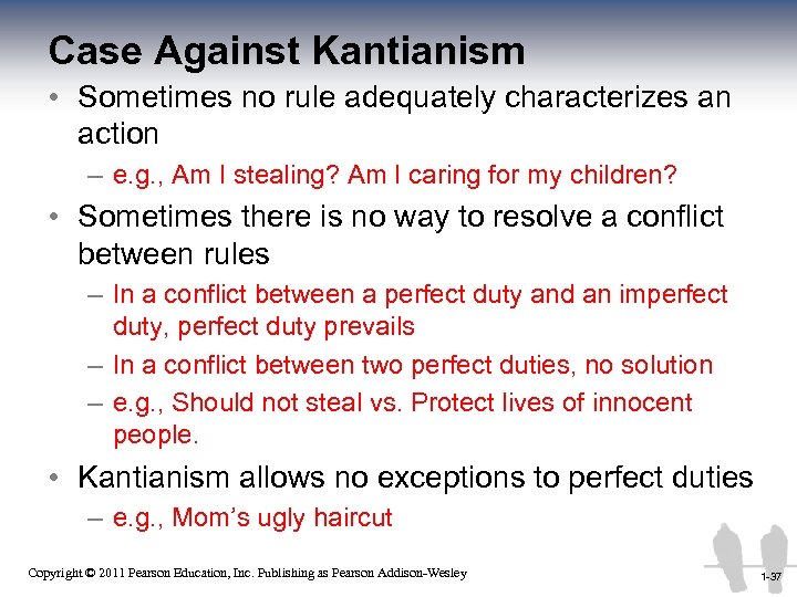 Case Against Kantianism • Sometimes no rule adequately characterizes an action – e. g.