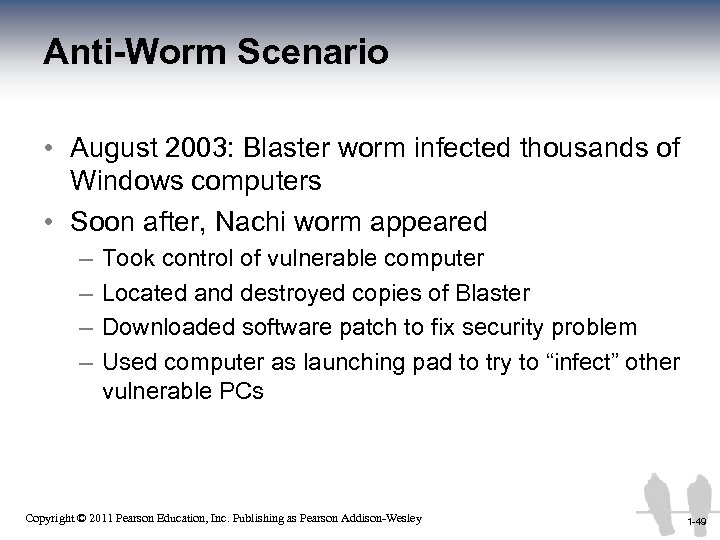 Anti-Worm Scenario • August 2003: Blaster worm infected thousands of Windows computers • Soon