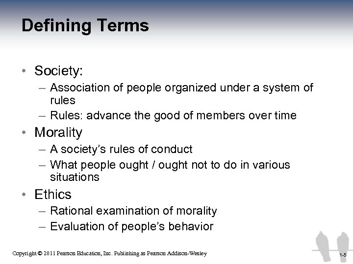 Defining Terms • Society: – Association of people organized under a system of rules