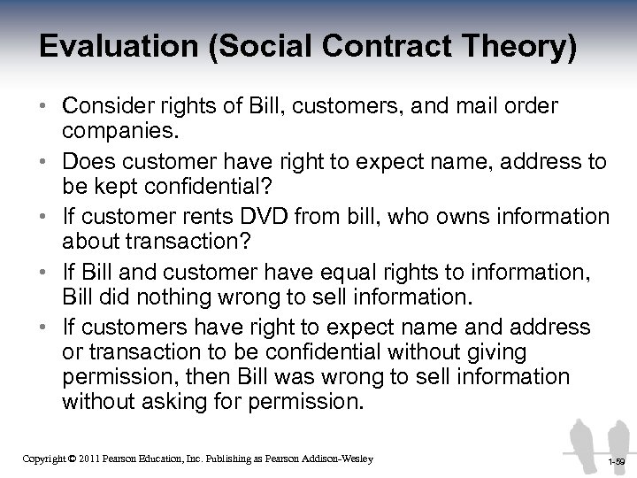 Evaluation (Social Contract Theory) • Consider rights of Bill, customers, and mail order companies.