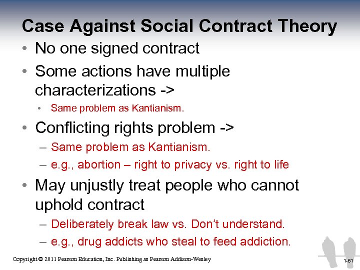 Case Against Social Contract Theory • No one signed contract • Some actions have