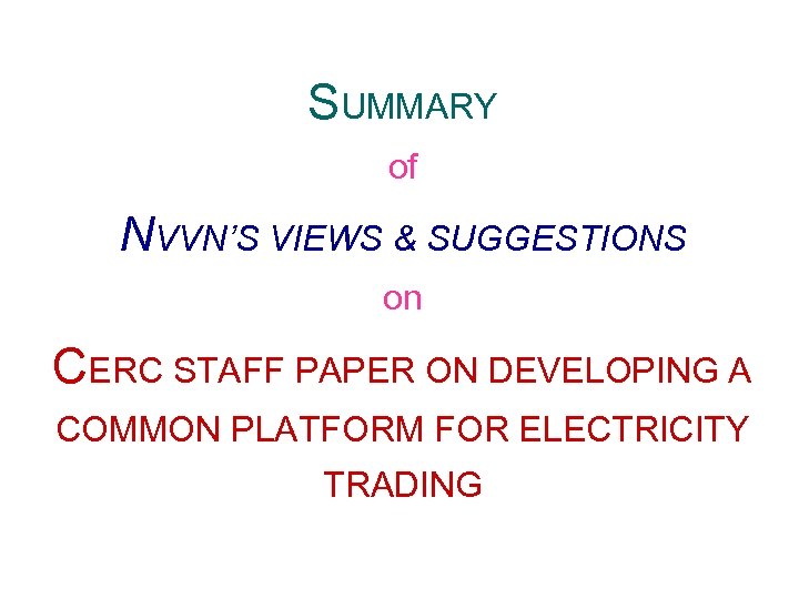 SUMMARY of NVVN’S VIEWS & SUGGESTIONS on CERC STAFF PAPER ON DEVELOPING A COMMON