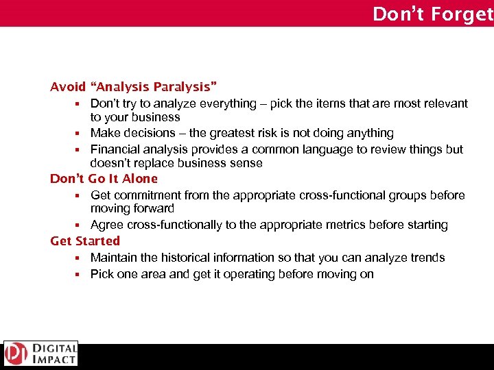 Don’t Forget Avoid “Analysis Paralysis” § Don’t try to analyze everything – pick the