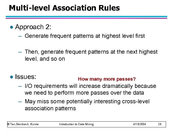 Multi-level Association Rules l Approach 2: – Generate frequent patterns at highest level first