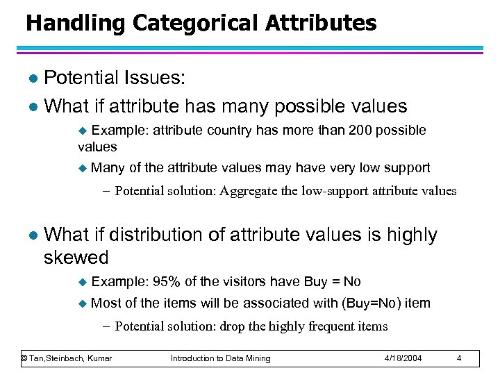 Handling Categorical Attributes Potential Issues: l What if attribute has many possible values l
