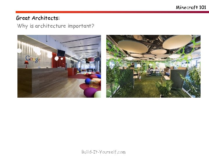 Minecraft 101 Great Architects: Why is architecture important? Build-It-Yourself. com 