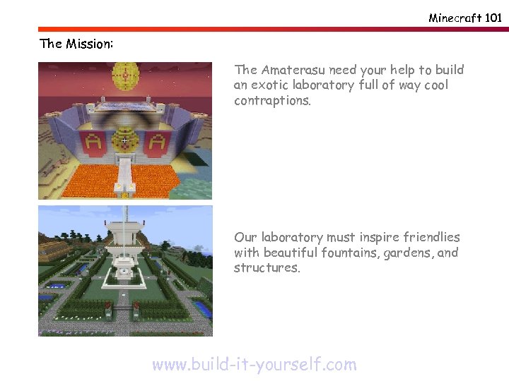 Minecraft 101 The Mission: The Amaterasu need your help to build an exotic laboratory