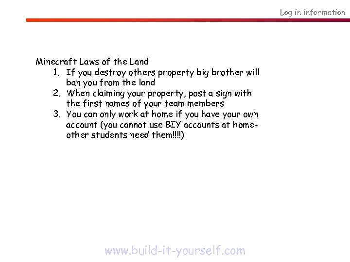 Log in information Minecraft Laws of the Land 1. If you destroy others property