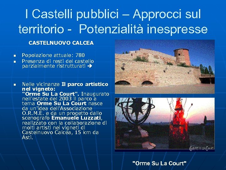 I Castelli pubblici – Approcci sul territorio - Potenzialità inespresse CASTELNUOVO CALCEA n n