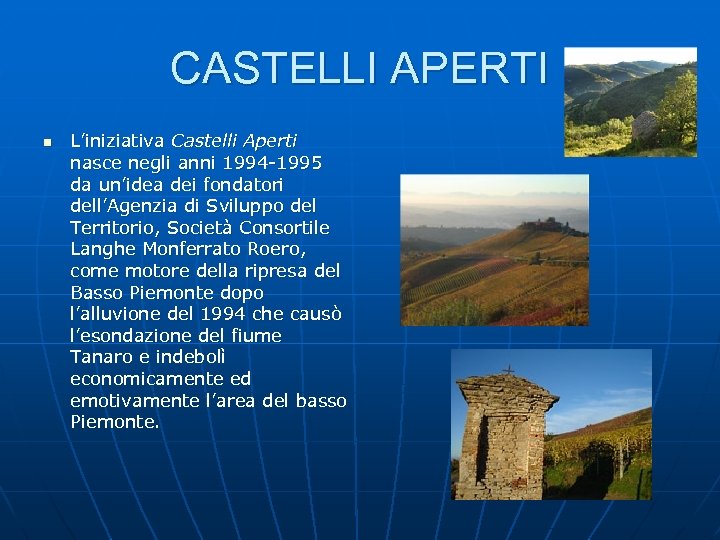 CASTELLI APERTI n L’iniziativa Castelli Aperti nasce negli anni 1994 -1995 da un’idea dei