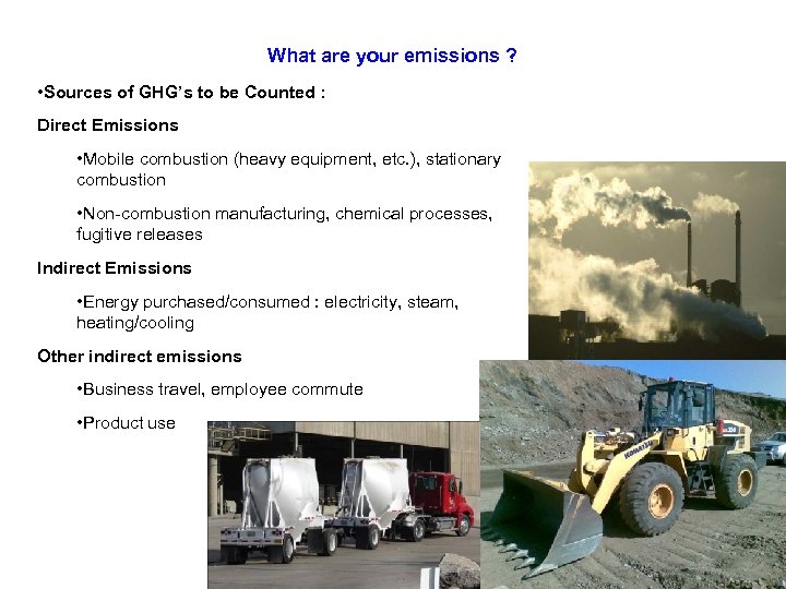 What are your emissions ? • Sources of GHG’s to be Counted : Direct