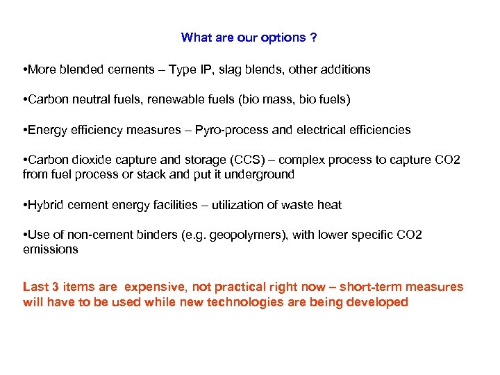 What are our options ? • More blended cements – Type IP, slag blends,
