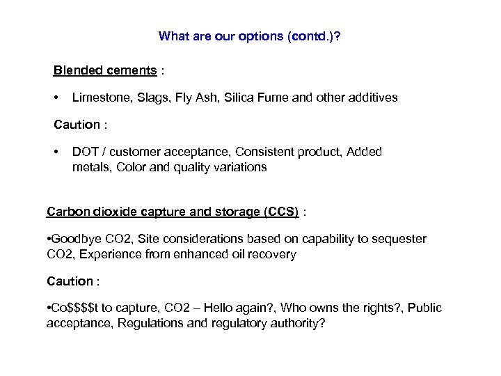 What are our options (contd. )? Blended cements : • Limestone, Slags, Fly Ash,