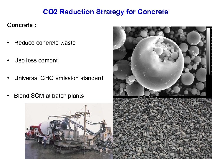 CO 2 Reduction Strategy for Concrete : • Reduce concrete waste • Use less