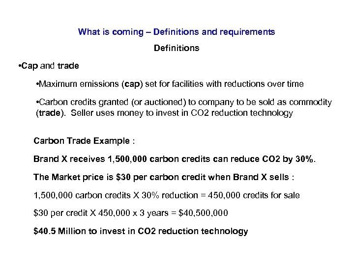 What is coming – Definitions and requirements Definitions • Cap and trade • Maximum