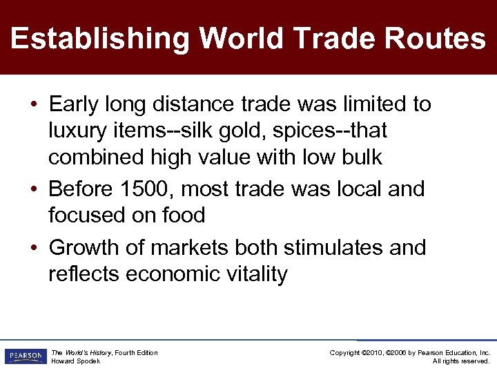 Establishing World Trade Routes • Early long distance trade was limited to luxury items--silk