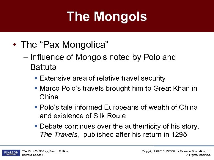 The Mongols • The “Pax Mongolica” – Influence of Mongols noted by Polo and
