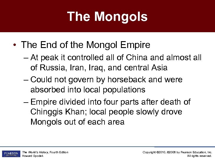 The Mongols • The End of the Mongol Empire – At peak it controlled