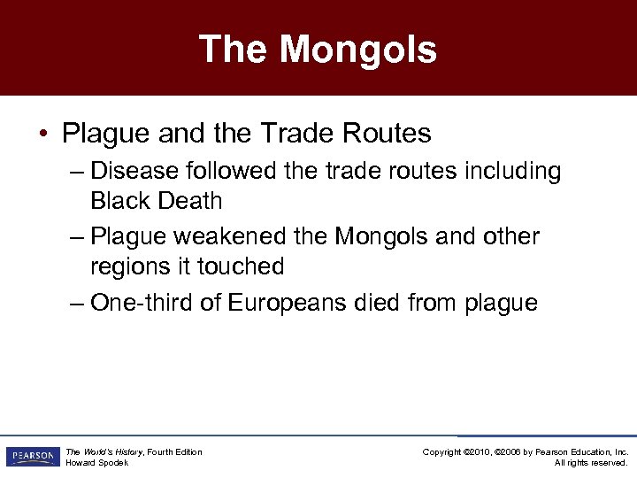 The Mongols • Plague and the Trade Routes – Disease followed the trade routes