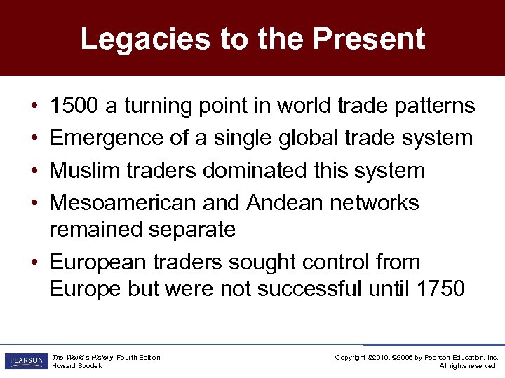 Legacies to the Present 1500 a turning point in world trade patterns Emergence of