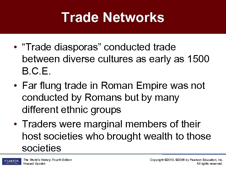 Trade Networks • “Trade diasporas” conducted trade between diverse cultures as early as 1500