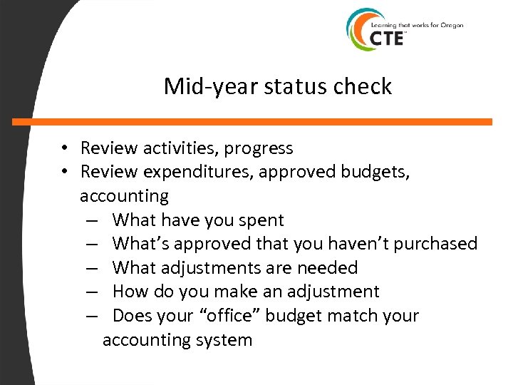 Mid-year status check • Review activities, progress • Review expenditures, approved budgets, accounting –