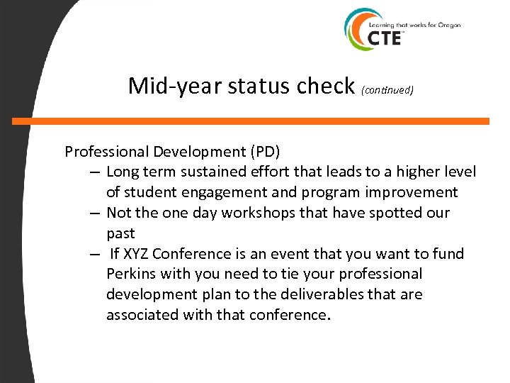 Mid-year status check (continued) Professional Development (PD) – Long term sustained effort that leads