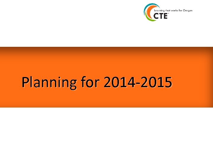 Planning for 2014 -2015 