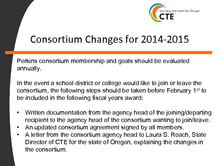 Consortium Changes for 2014 -2015 Perkins consortium membership and goals should be evaluated annually.