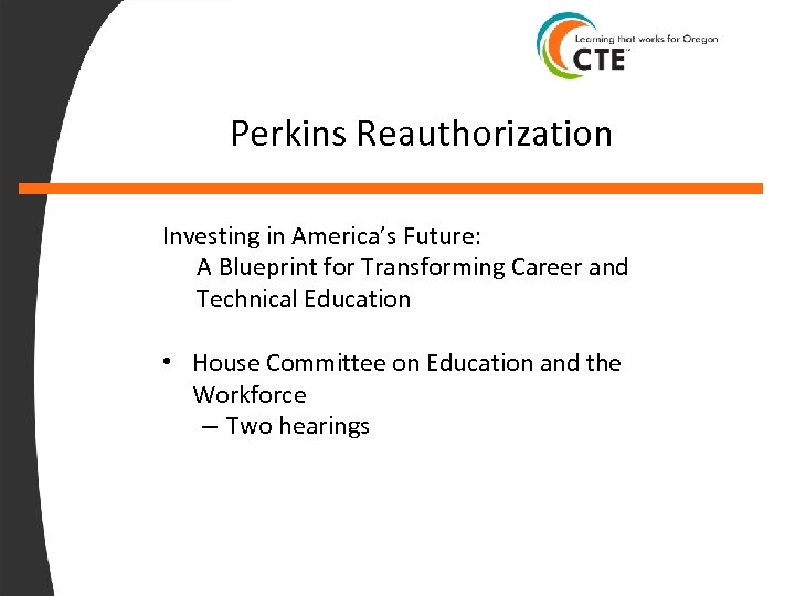 Perkins Reauthorization Investing in America’s Future: A Blueprint for Transforming Career and Technical Education