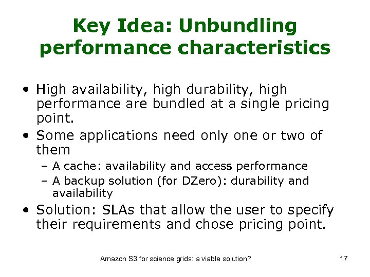 Key Idea: Unbundling performance characteristics • High availability, high durability, high performance are bundled