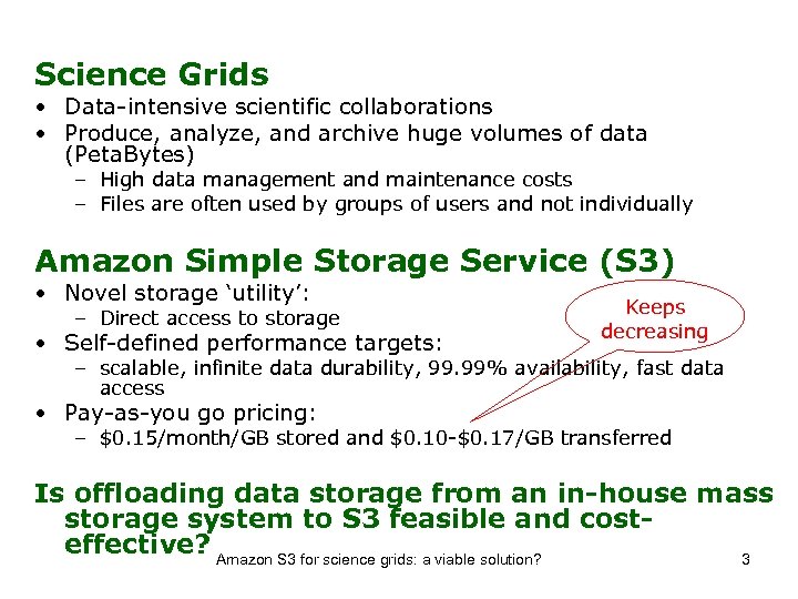 Science Grids • Data-intensive scientific collaborations • Produce, analyze, and archive huge volumes of