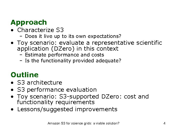 Approach • Characterize S 3 – Does it live up to its own expectations?