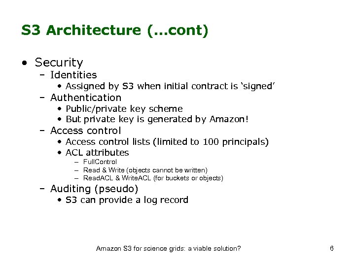 S 3 Architecture (…cont) • Security – Identities • Assigned by S 3 when