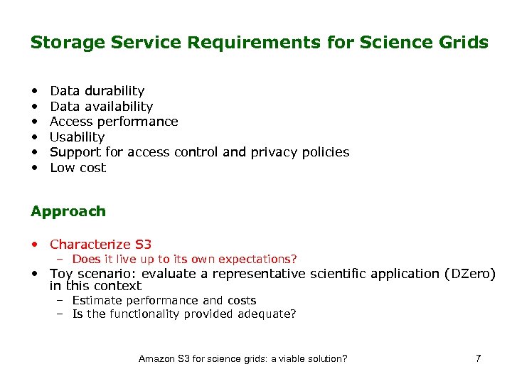 Storage Service Requirements for Science Grids • • • Data durability Data availability Access