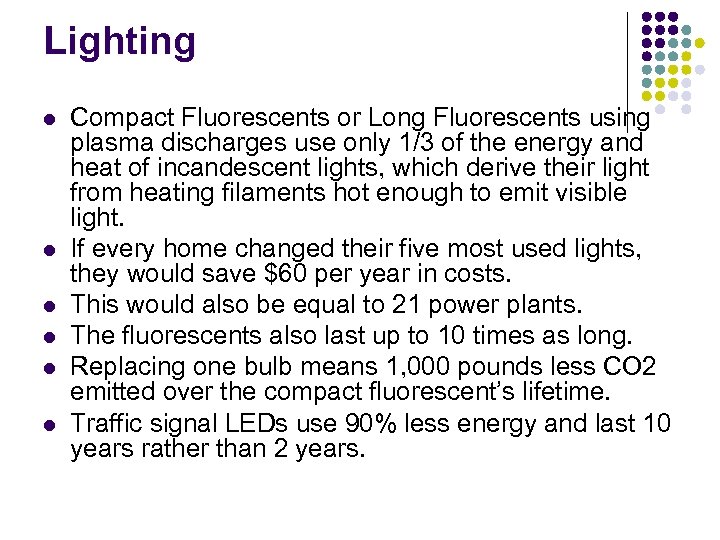 Lighting l l l Compact Fluorescents or Long Fluorescents using plasma discharges use only