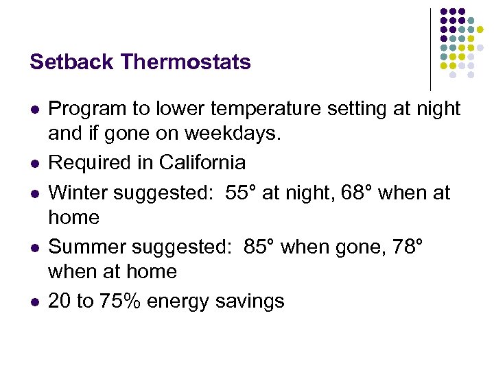 Setback Thermostats l l l Program to lower temperature setting at night and if