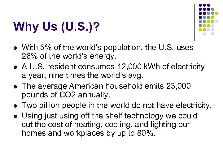 Why Us (U. S. )? l l l With 5% of the world’s population,