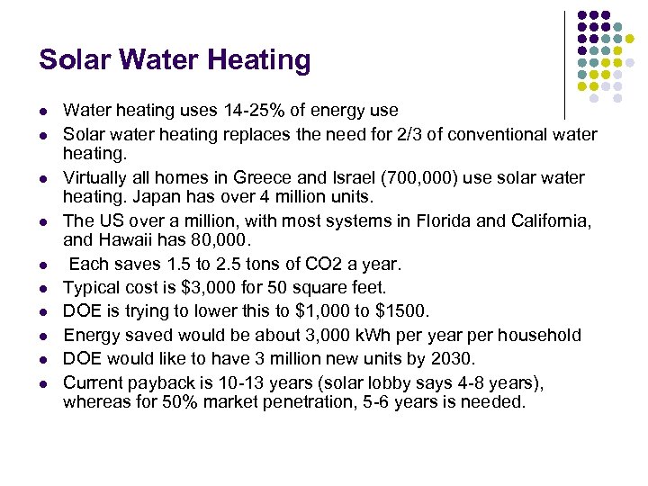 Solar Water Heating l l l l l Water heating uses 14 -25% of