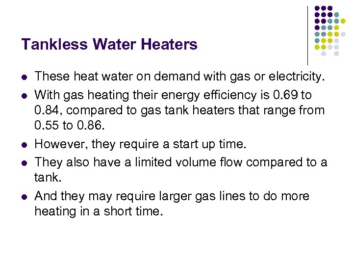 Tankless Water Heaters l l l These heat water on demand with gas or