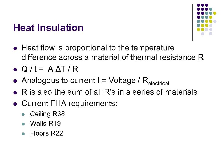 Heat Insulation l l l Heat flow is proportional to the temperature difference across