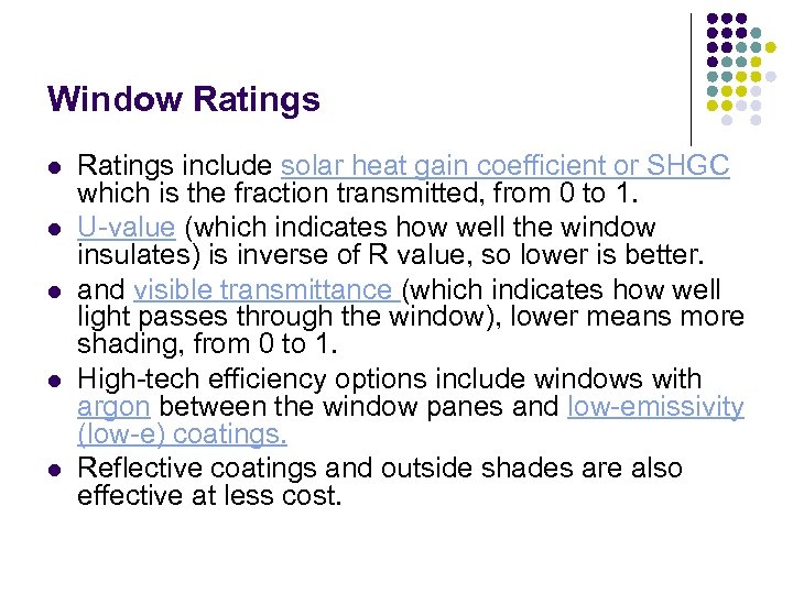 Window Ratings l l l Ratings include solar heat gain coefficient or SHGC which