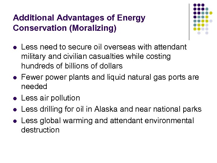 Additional Advantages of Energy Conservation (Moralizing) l l l Less need to secure oil