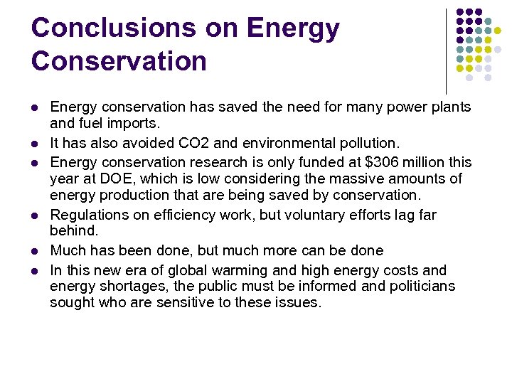 Conclusions on Energy Conservation l l l Energy conservation has saved the need for