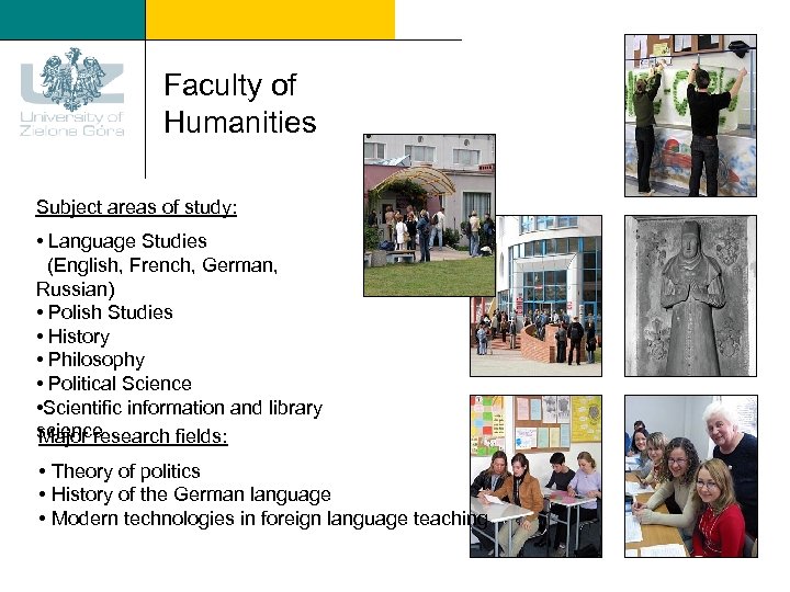 Faculty of Humanities Subject areas of study: • Language Studies (English, French, German, Russian)