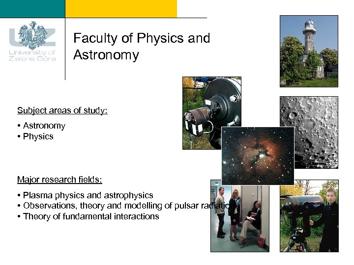 Faculty of Physics and Astronomy Subject areas of study: • Astronomy • Physics Major