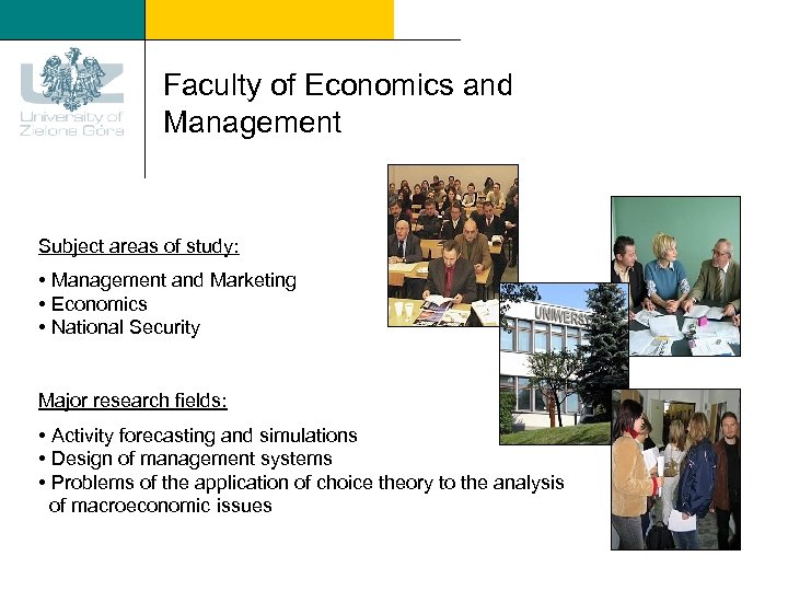 Faculty of Economics and Management Subject areas of study: • Management and Marketing •